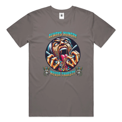 Always Hungry Never Thirsty T Shirt