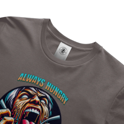 Always Hungry Never Thirsty T Shirt