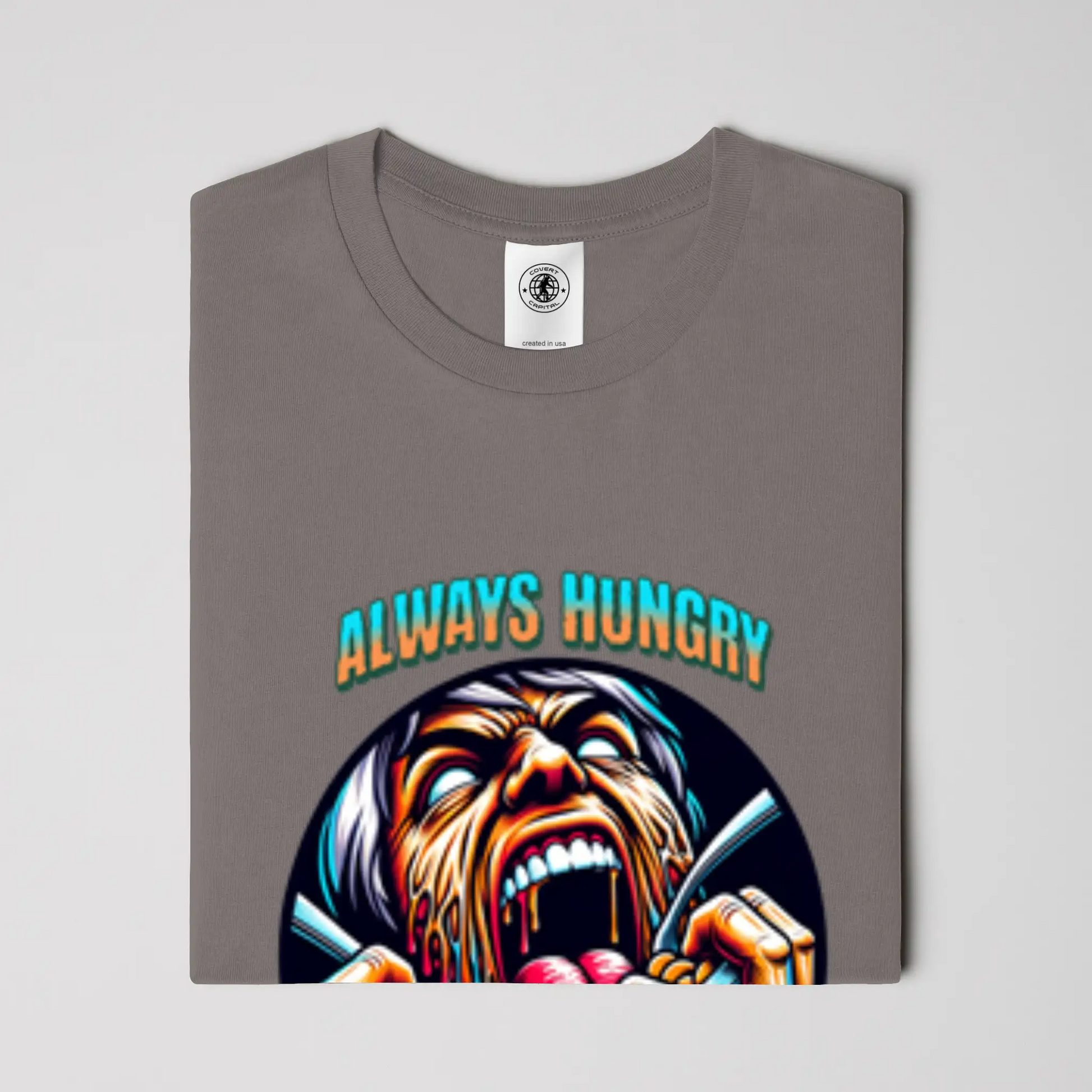 Always Hungry Never Thirsty T Shirt