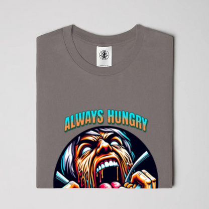 Always Hungry Never Thirsty T Shirt